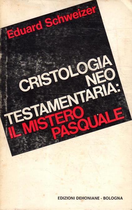 Cristologia neotestamentaria: il mistero pasquale - Eduard Schweizer - copertina