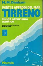 Porti e approdi del Mar Tirreno. Guida al turismo nautico