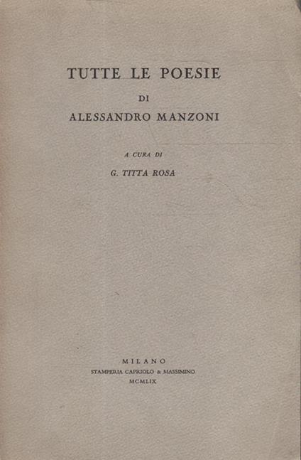 Tutte le poesie di Alessandro Manzoni - Giovanni Titta Rosa - copertina