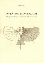 Inventori e invenzioni. Dalla pietra scheggiata ai primordi della aeronautica