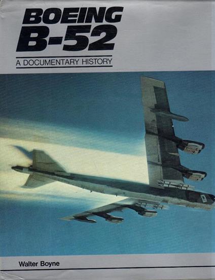 Boeing B-52. A documentary history - Walter J. Boyne - copertina