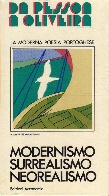 Sa Pessoa a Oliveira . La moderna poesia portoghese: modernismo, surrealismo, neorealismo - Giuseppe Tavani - copertina