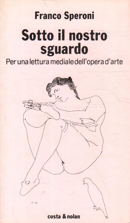 Sotto il nostro sguardo : per una lettura mediale dell'opera d'arte - Franco Speroni - copertina