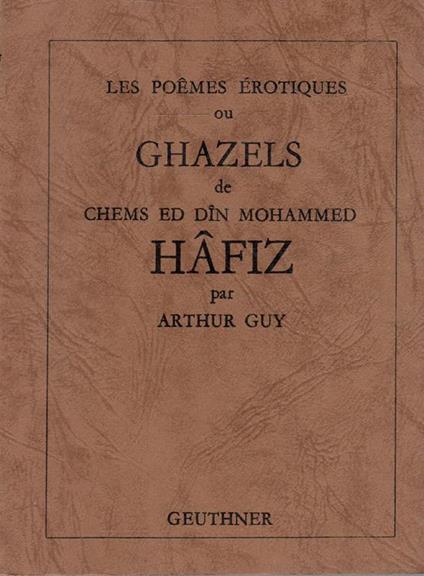 Les poemes erotiques ou Ghazels de Cheims ed Din Mohammed Hafiz - Alice Guy - copertina