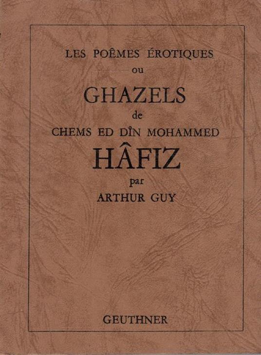 Les poemes erotiques ou Ghazels de Cheims ed Din Mohammed Hafiz - Alice Guy - copertina