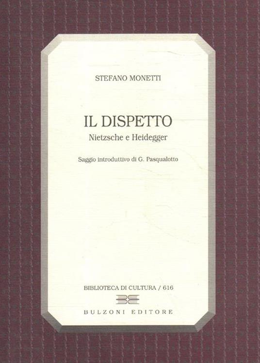 Il dispetto : Nietzsche e Heidegger - Stefano Monetti - copertina