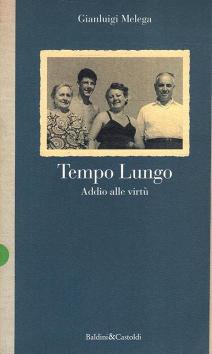 Tempo lungo : addio alle virtù - Gianluigi Melega - copertina