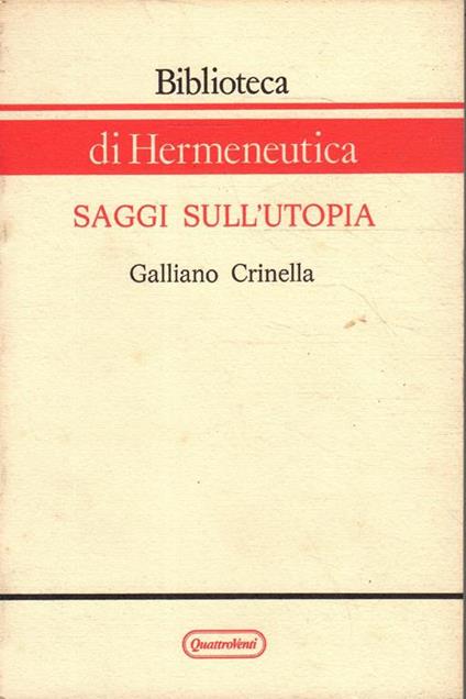 Saggi sull'utopia : individuo e progetto collettivo - Galliano Crinella - copertina