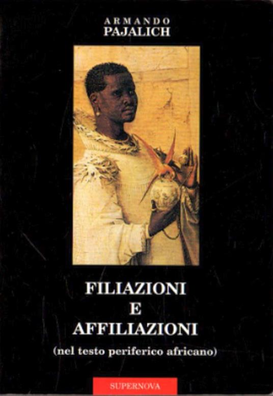 Filiazioni e affiliazioni (nel testo periferico africano) - Armando Pajalich - copertina