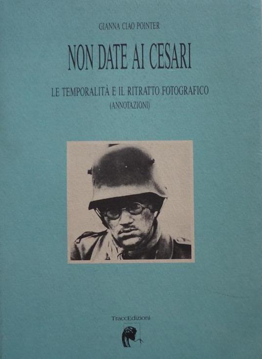 Non date ai cesari: le temporalità e il ritratto fotografico (annotazioni) - G. Pointer - copertina