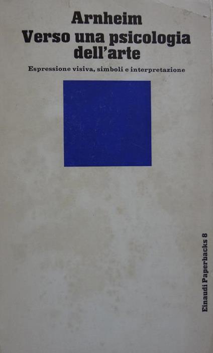 Verso una psicologia dell'arte. Espressione visiva, simboli e interpretazione - R. Arnheim - copertina