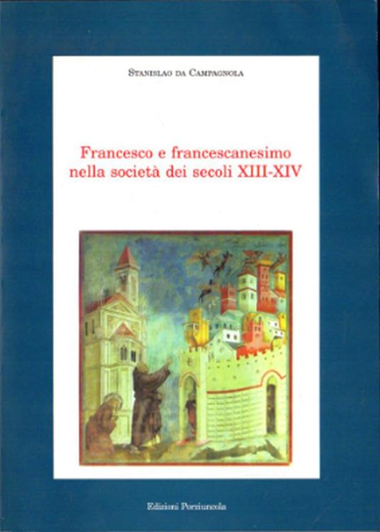 Francesco e francescanesimo nella società dei secoli XIII-XIV - Stanislao da Campagnola - copertina