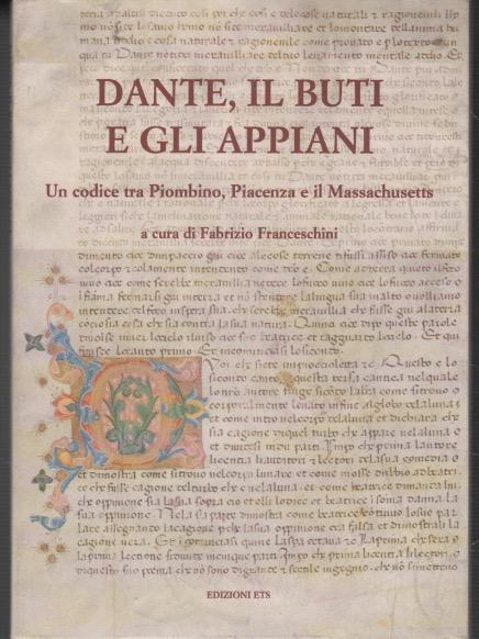 Dante, il Buti e gli Appiani. Un codice tra Piombino, Piacenza e il Massachusetts - Fabrizio Franceschini - copertina