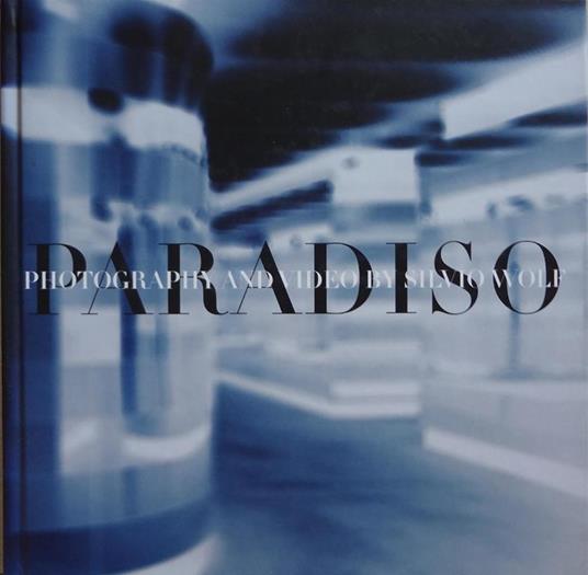 Paradiso. Photography and video by Silvio Wolf - copertina