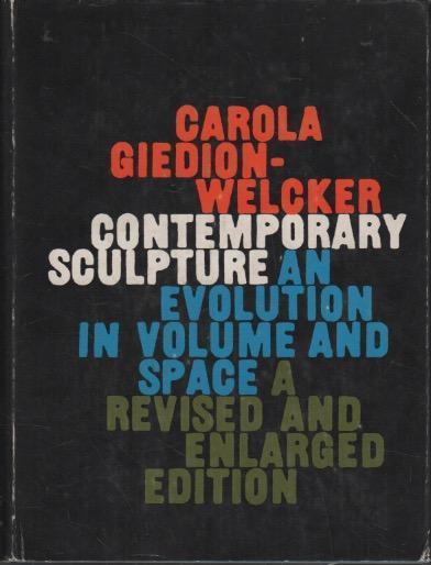 Contermporary sculpture: An evolution in Volume and Space, A revised and enlarged edition - Carola Giedion-Welcker - copertina