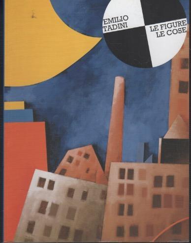 Emilio Tadini: le figure le cose - Matteo Bianchi - copertina