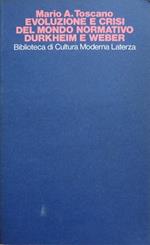 Evoluzione e crisi del mondo normativo Durkheim e Weber