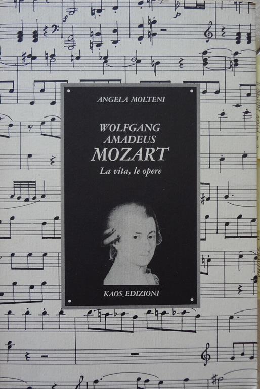 Wolfgang Amadeus Mozart. La vita, le opere - A. Molteni - copertina