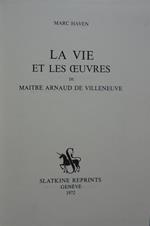 La vie et les oeuvres de maitre arnaud de villeneuve