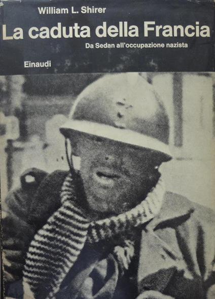 La caduta della Francia. Da Sedan all'occupazione nazista - William Shirer - copertina