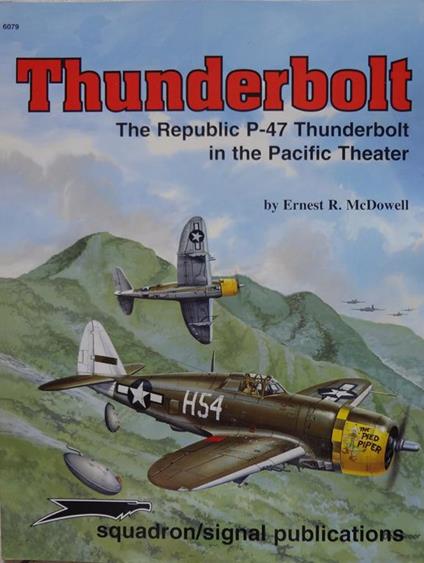 Thunderbolt. The republic P-47 Thunderbolt in the Pacific Theater - Ernest E. McDowell - copertina