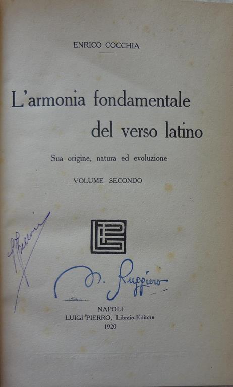 L' armonia fondamentale del verso latino. Sua origine, natura ed evoluzione. Volume primo e secondo - Enrico Cocchia - 2