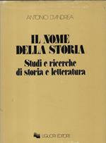 Il nome della storia. Studi e ricerche di storia e letteratura