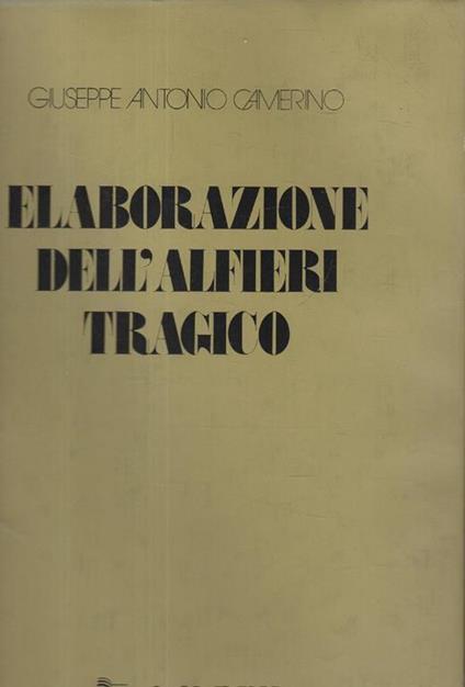 Elaborazione dell'Alfieri tragico - Giuseppe A. Camerino - copertina