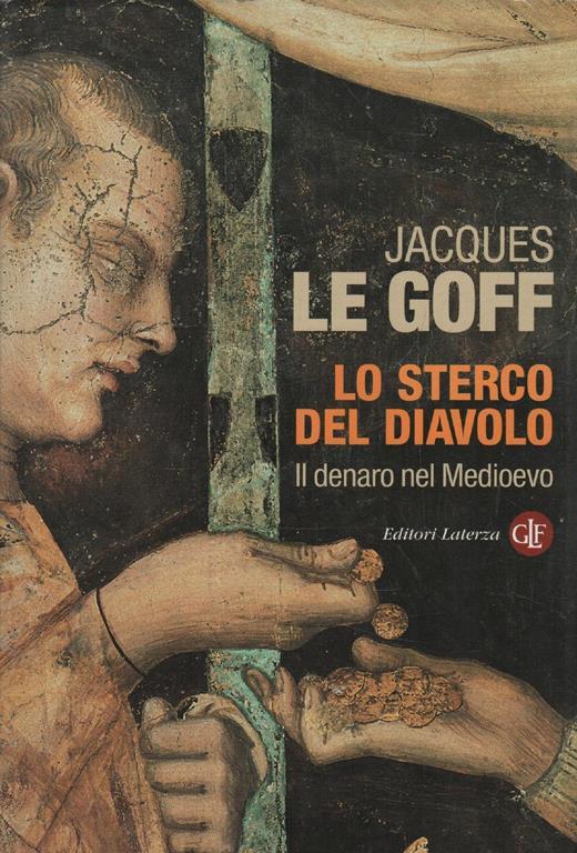 Lo sterco del diavolo : il denaro nel Medioevo - Jacques Le Goff - copertina