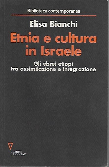 Etnia e cultura in Israele. Gli ebrei etiopi tra assimilazione e integrazione - Elisa Bianchi - copertina