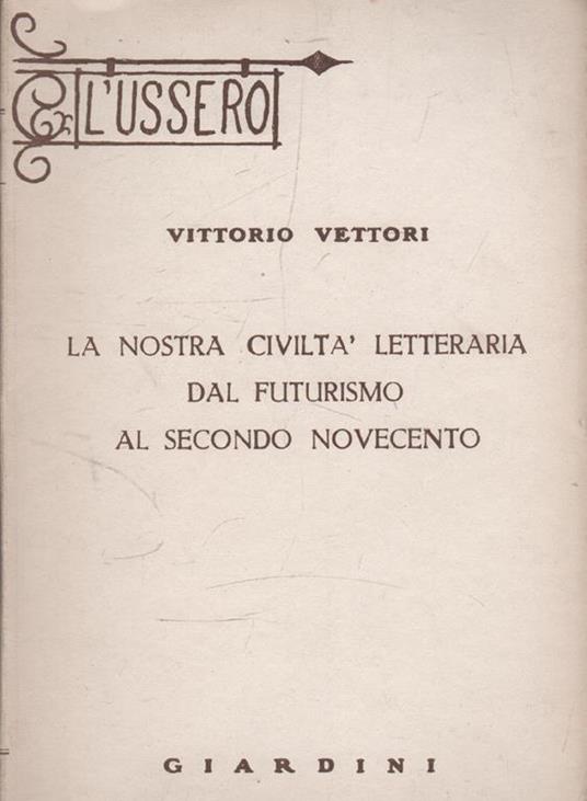 La nostra civiltà letteraria. Dal futurismo al secondo Novecento - Vittorio Vettori - copertina