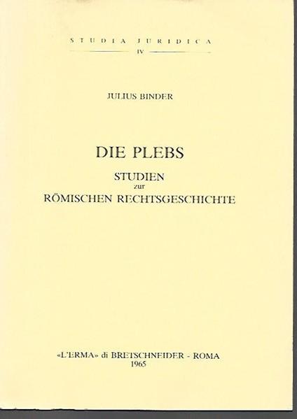 Die Plebs. Studien zur römischen Rechtsgeschichte (1909) - Julius Binder - copertina