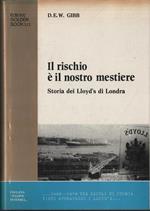 Il rischio è il nostro mestiere. Storia dei Lloyd's di Londra