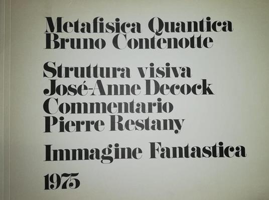 Libro D'Artita! Metafisica Quantica Bruno Contenotte. Struttura Visiva José-Anne Decock. Commentario Pierre Restany. Immagine Fantastica 1975 - copertina