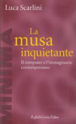 La musa inquietante : il computer e l'immaginario contemporaneo