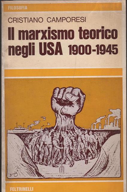 Il Marxismo Teorico Negli Usa 1900-1945 - Cristiano Camporesi - copertina