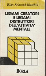 Legami creatori e legami distruttori dell'attività mentale : un approccio al funzionamento mentale: consultazione psicologica e intervento psicoterapeutico