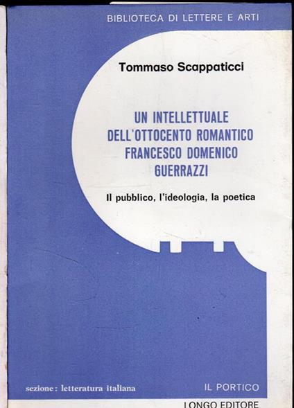 Autografato! Un intellettuale dell'ottocento romantico. Francesco Domenico Guerrazzi. Il pubblico, l'ideologia, la poetica - Tommaso Scappaticci - copertina