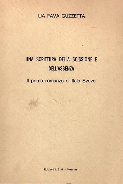 Una scrittura della scissione e dell'assenza. Il primo romanzo di Italo Svevo - Lia Fava Guzzetta - copertina