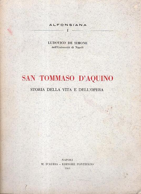 San Tommaso D'Aquino. Storia della vita e dell'opera - Ludovico De Simone - copertina