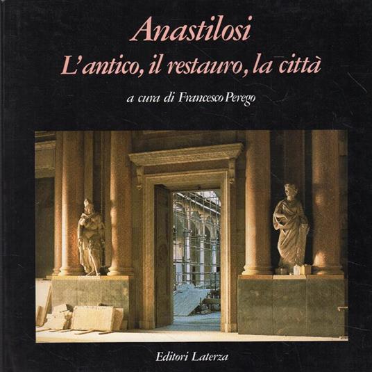 Anastilosi. L'antico, il restauro, la città - copertina