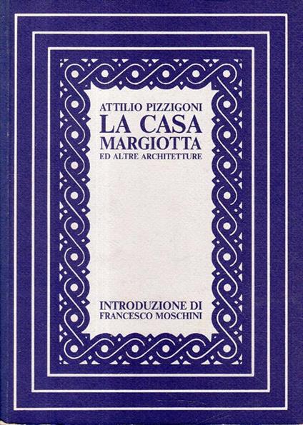 La casa margiotta ed altre architetture - Attilio Pizzigoni - copertina