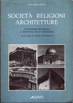 Società Religioni Architetture. Condizioni materiali e funzione delle ideologie