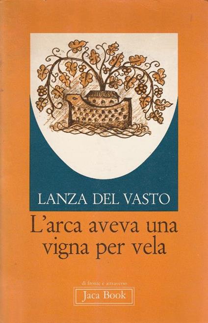 L' arca aveva una vigna per vela - Lanza Del Vasto - copertina