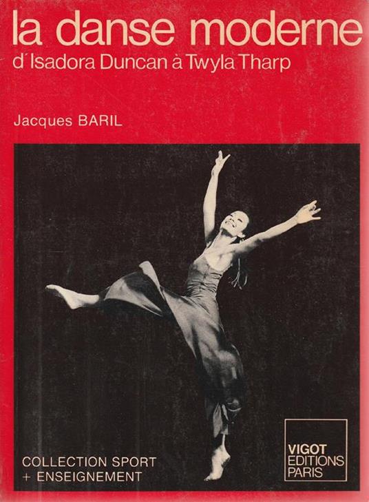 La danse moderne (d'Isadora Duncan à Twyla Tharp) - J. Baril - copertina
