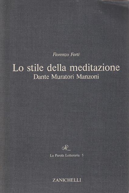 Lo stile della meditazione. Dante Muratori Manzoni - Filippo Di Forti - copertina