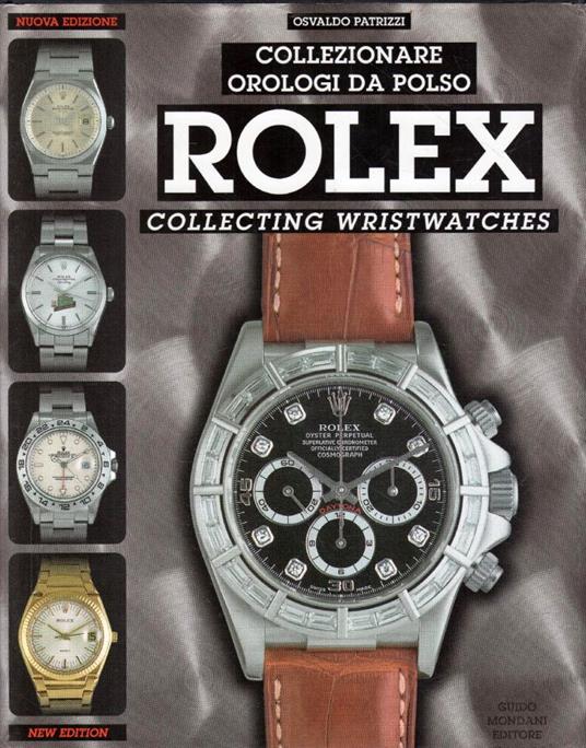 Collezionare orologi da polso Rolex - Osvaldo Patrizzi - Libro Usato -  Mondani - | IBS
