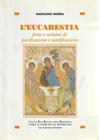 L' eucarestia: fonte e culmine di pianificazione e santificazione - Marciano Morra - copertina