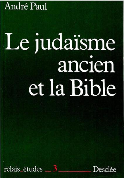 Le Judaisme Ancien Et La Bible - André Paul - copertina