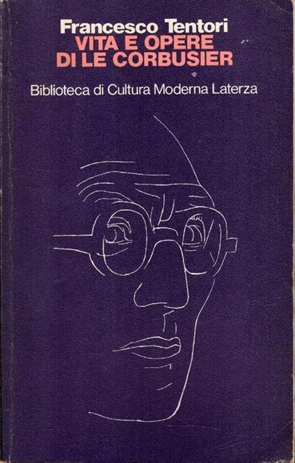Vita e Opere di Le Corbusier - Francesco Tentori - copertina